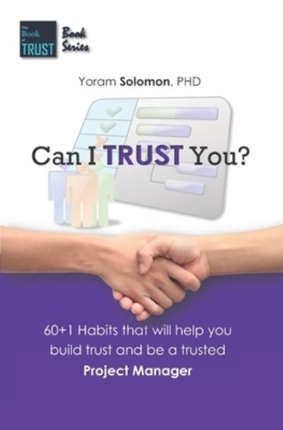 Cover for Yoram Solomon · Can I TRUST You?: 60+1 Habits that will help you build trust and be a trusted Project Manager - Can I Trust You? (Paperback Book) (2021)