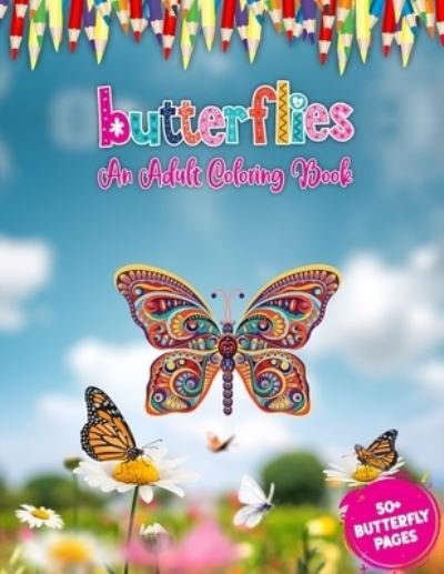 Cover for 52 Butterflies World · Butterflies An Adult Coloring Book: Largest Collection 50 + Adorable Butterfly Advanced Illustrations Coloring Book For Adults for Stress Relief And Relaxation (Paperback Book) (2021)