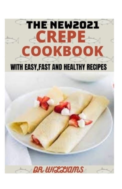 Cover for Dr Williams · The New2021 Crepe Cookbook (Paperback Book) (2021)