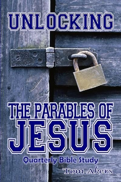 Cover for Tom Akers · Unlocking The Parables Of Jesus (Paperback Bog) (2021)
