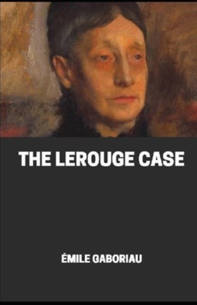 Cover for Emile Gaboriau · The Lerouge Case illustrated (Paperback Book) (2021)