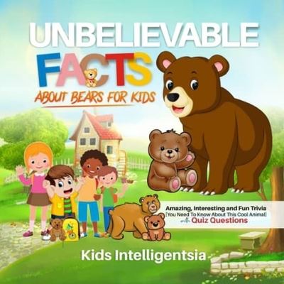 Cover for Intelligentsia · Unbelievable Facts About Bears for Kids (Paperback Book) (2021)