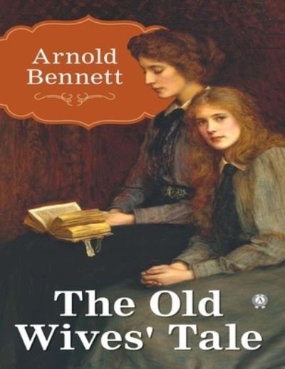 Cover for Arnold Bennett · The Old Wives' Tale (Pocketbok) (2021)