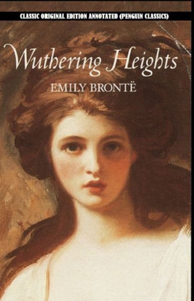 Cover for Emily Bronte · Wuthering Heights By Emily Bronte: Classic Original Edition Annotated (Penguin Classics) (Taschenbuch) (2021)