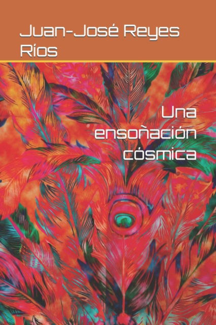 Cover for Juan-Jose Reyes Rios · Una ensonacion cosmica (Paperback Book) (2021)