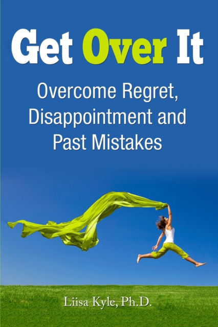 Cover for Liisa Kyle · Get Over It: Overcome Regret, Disappointment and Past Mistakes (Pocketbok) (2022)