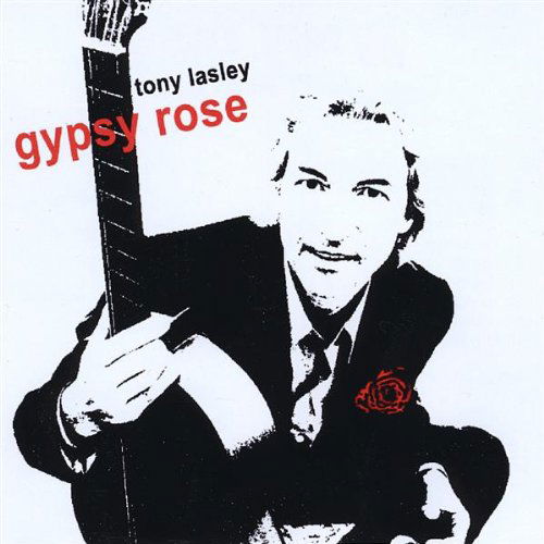 Tony Lasley-gypsy Rose - Tony Lasley - Muziek - Sonova Productions - 0634479828195 - 24 juni 2008