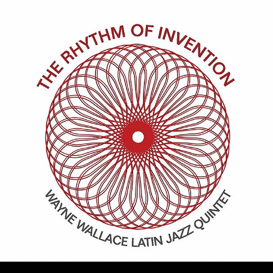 Cover for Wayne -Latin Jazz Quintet- Wallace · Rhythm Of Invention (CD) (2019)