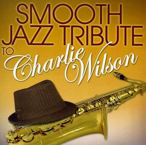 Cover for Charlie Wilson · Smooth Jazz Tribute (CD) (2017)