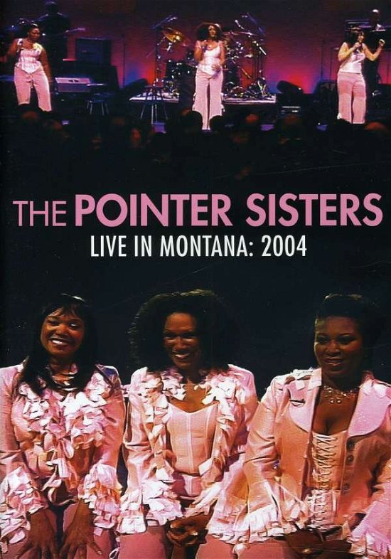 Live in Montana 2004 - Pointer Sisters - Movies - Proper Music - 0760137519195 - July 26, 2011