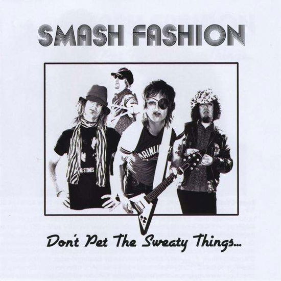 Cover for Smash Fashion · Don't Pet The Sweaty Things (CD) (2010)