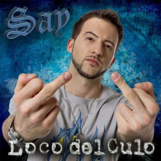 Cover for Say · Loco Del Culo (CD) (2013)