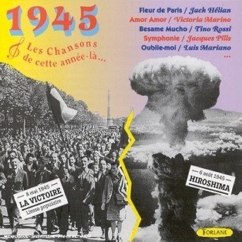 Cover for 1945 - Les Chansons De Cette Annee-la · 1945 Les Chansons De Cette Annee La' / Various (CD) (2019)