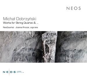 Michal Dobrzynski: Works For String Quartet - NeoQuartet & Joanna Freszel - Musik - NEOS - 4260063125195 - 6. Juni 2025