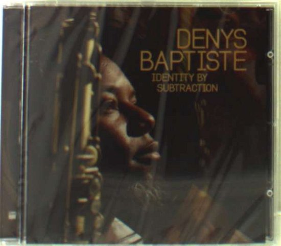 Cover for Denys Baptiste · Identity By Subtraction (CD) (2011)