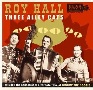 Three Alley Cats - Roy Hall - Musikk - BEAR FAMILY - 5397102000195 - 18. august 2017