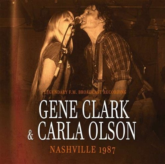 Cover for Gene Clark &amp; Carla Olson · Nashville 1987 / Radio Broadcast (CD) (2021)