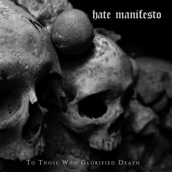 Cover for Hate Manifsto · To Those Who Glorified Death (CD) [Digipak] (2022)