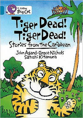 Cover for Grace Nichols · Tiger Dead! Tiger Dead! Stories from the Caribbean: Band 13/Topaz - Collins Big Cat (Pocketbok) [Edition edition] (2009)