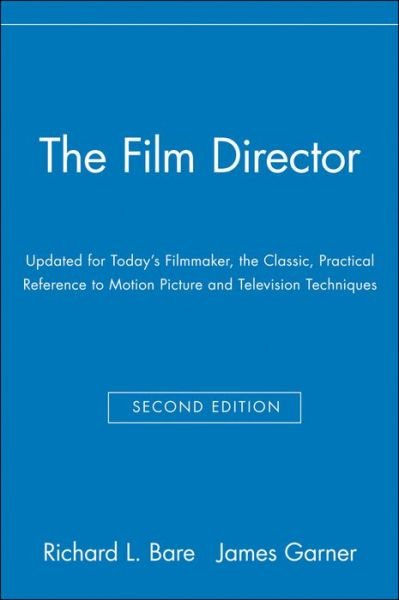 Cover for Richard L. Bare · The Film Director: Updated for Today's Filmmaker, the Classic, Practical Reference to Motion Picture and Television Techniques (Paperback Bog) (2000)