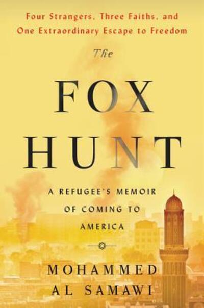 Cover for Mohammed Al Samawi · The fox hunt a refugee's memoir of coming to America (Book) [First edition. edition] (2018)