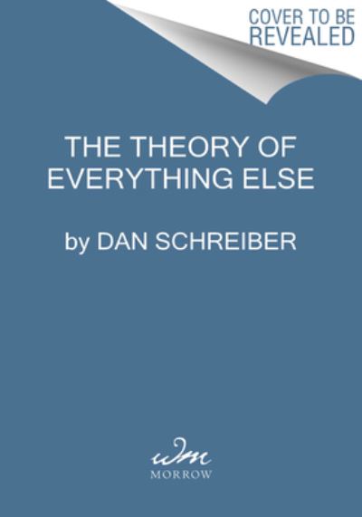 Cover for Dan Schreiber · The Theory of Everything Else: A Voyage Into the World of the Weird (Hardcover Book) (2023)