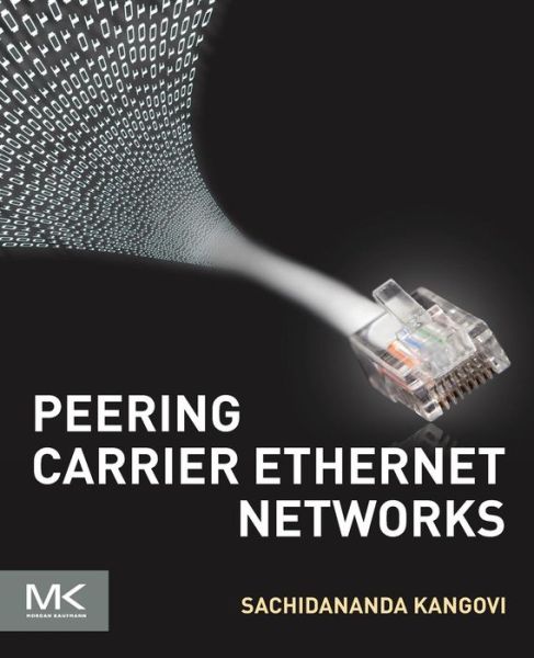 Peering Carrier Ethernet Networks - Kangovi, Sachidananda (Enterprise Architect and AT&T Consultant) - Bøger - Elsevier Science & Technology - 9780128053195 - 21. oktober 2016
