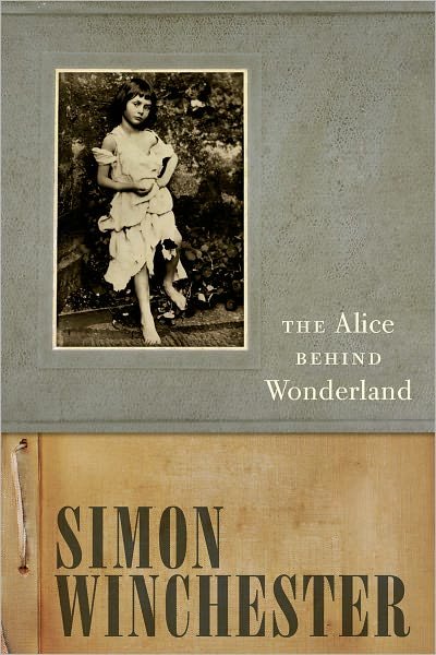 Cover for Simon Winchester · The Alice Behind Wonderland (Hardcover bog) (2011)