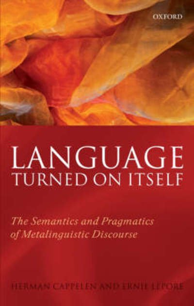 Cover for Cappelen, Herman (University of St Andrews, University of Oslo) · Language Turned on Itself: The Semantics and Pragmatics of Metalinguistic Discourse (Hardcover Book) (2007)