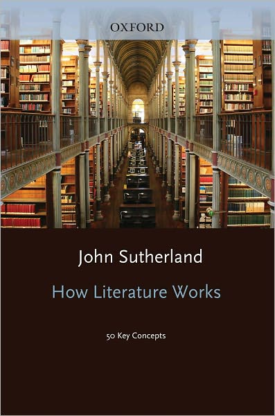 Cover for John Sutherland · How Literature Works: 50 Key Concepts (Gebundenes Buch) (2011)