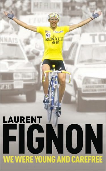 Cover for Laurent Fignon · We Were Young and Carefree: The Autobiography of Laurent Fignon (Paperback Book) (2010)