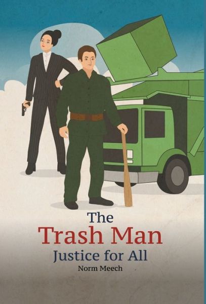 Cover for Norm Meech · The Trash Man Justice for All (Hardcover Book) (2019)