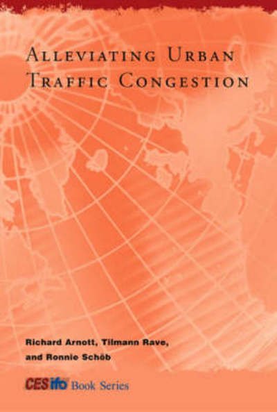 Alleviating Urban Traffic Congestion - CESifo Book Series - Arnott, Richard (University of California, Riverside) - Bøger - MIT Press Ltd - 9780262012195 - 19. august 2005
