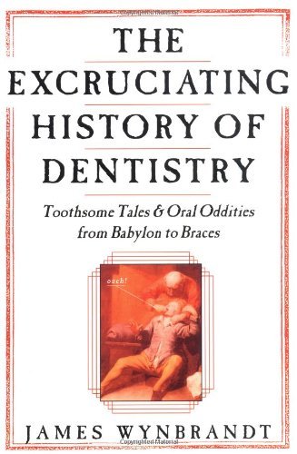 Cover for James Wynbrandt · Excruciating History of Dentistry (Pocketbok) [St Martin's Griffin edition] (2000)