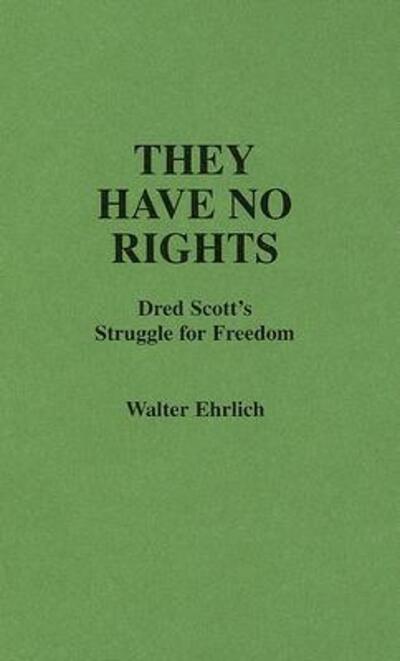 Cover for Walter Ehrlich · They Have No Rights: Dred Scott's Struggle for Freedom (Hardcover Book) (1979)