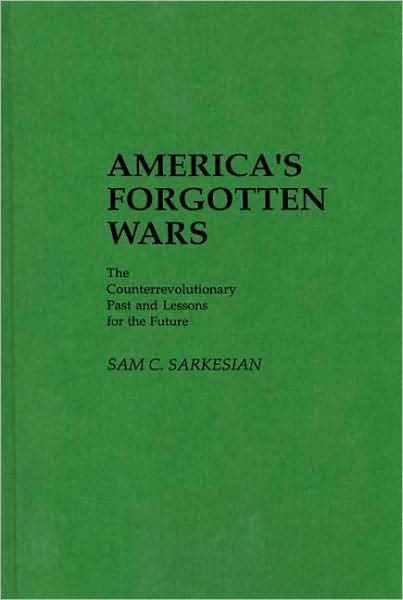Cover for Sam C. Sarkesian · America's Forgotten Wars: The Counterrevolutionary Past and Lessons for the Future (Hardcover Book) (1984)