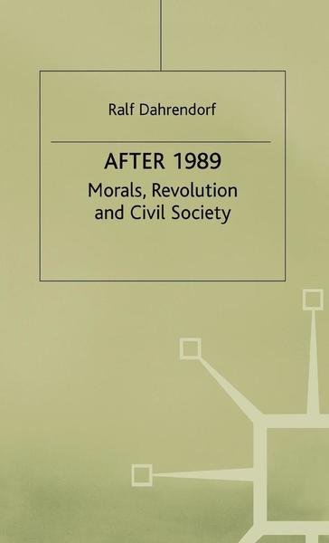 Cover for Ralf Dahrendorf · After 1989: Morals, Revolution and Civil Society - St Antony's Series (Hardcover Book) (1997)