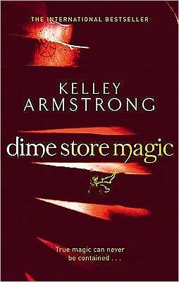 Cover for Kelley Armstrong · Dime Store Magic: Book 3 in the Women of the Otherworld Series - Otherworld (Paperback Book) (2011)