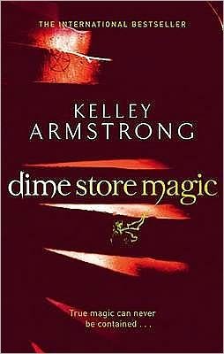 Cover for Kelley Armstrong · Dime Store Magic: Book 3 in the Women of the Otherworld Series - Otherworld (Paperback Book) (2011)