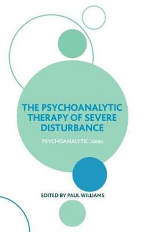 Cover for Paul Williams · The Psychoanalytic Therapy of Severe Disturbance - The Psychoanalytic Ideas Series (Hardcover Book) (2019)