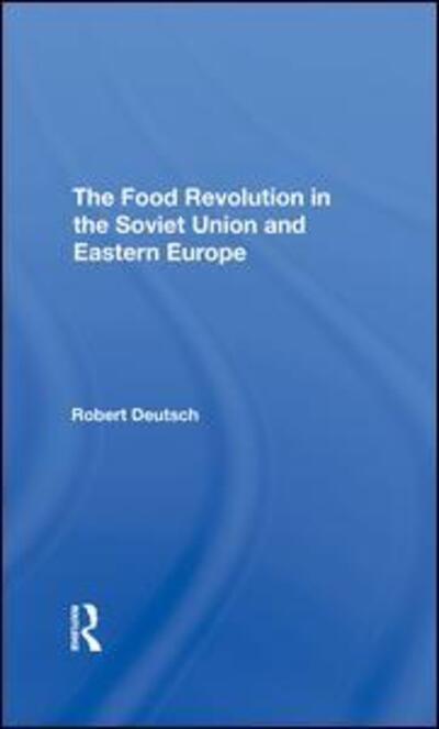 Cover for Robert Deutsch · The Food Revolution In The Soviet Union And Eastern Europe (Hardcover Book) (2019)