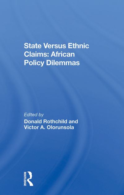 State Versus Ethnic Claims: African Policy Dilemmas - Donald Rothchild - Książki - Taylor & Francis Ltd - 9780367304195 - 31 października 2024