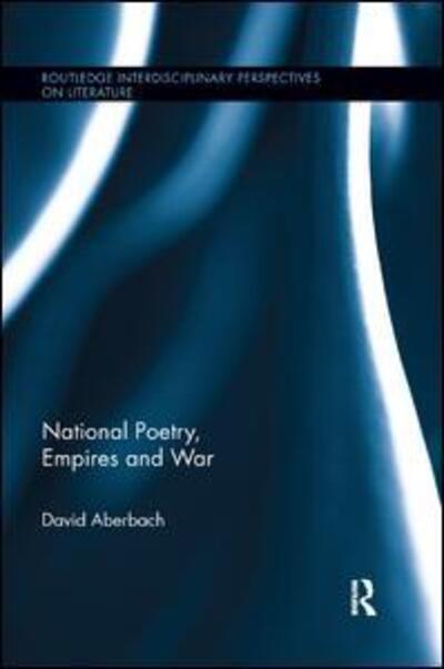 Cover for David Aberbach · National Poetry, Empires and War - Routledge Interdisciplinary Perspectives on Literature (Taschenbuch) (2019)