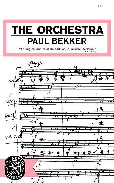 The Orchestra - Paul Bekker - Kirjat - WW Norton & Co - 9780393002195 - maanantai 1. huhtikuuta 1963