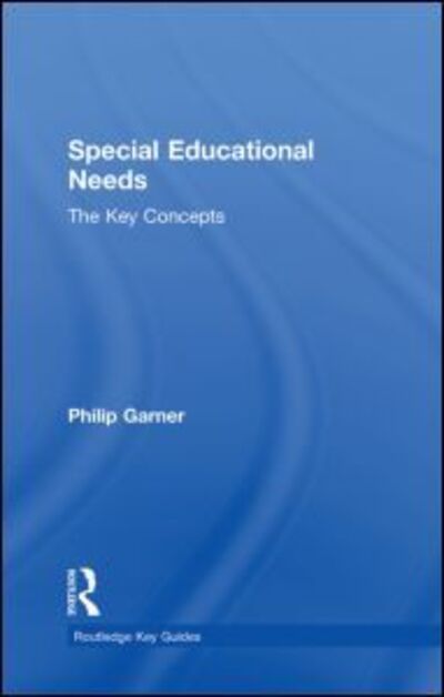 Cover for Garner, Philip (University of Northampton, UK) · Special Educational Needs: The Key Concepts - Routledge Key Guides (Hardcover Book) (2009)