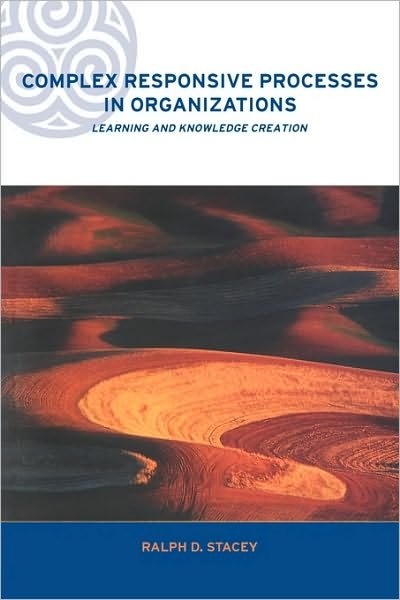 Complex Responsive Processes in Organizations: Learning and Knowledge Creation - Complexity and Emergence in Organizations - Stacey, Ralph (University of Hertfordshire, UK) - Livros - Taylor & Francis Ltd - 9780415249195 - 15 de fevereiro de 2001