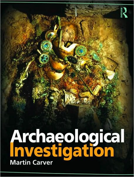 Cover for Carver, Martin (University of York, UK) · Archaeological Investigation (Paperback Book) (2009)