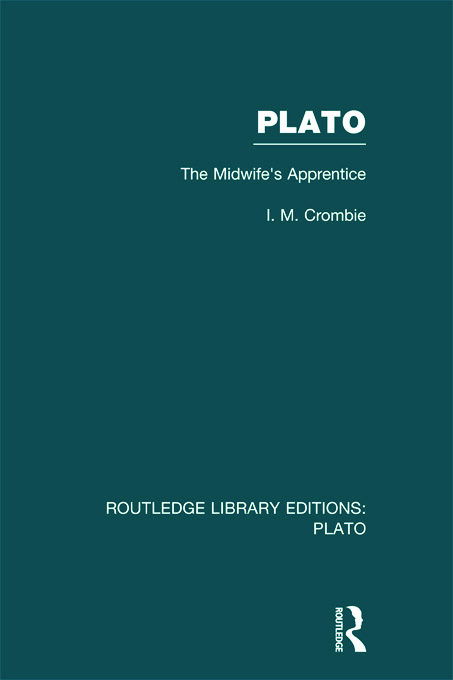 Cover for I Crombie · Plato: The Midwife's Apprentice (RLE: Plato) - Routledge Library Editions: Plato (Hardcover Book) (2012)