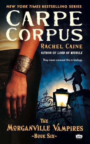 Cover for Rachel Caine · Carpe Corpus (Morganville Vampires, Book 6) (Paperback Book) (2009)