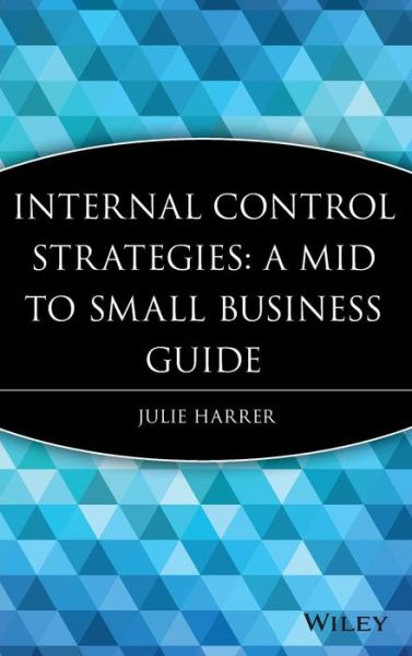 Cover for Julie Harrer · Internal Control Strategies: A Mid to Small Business Guide (Hardcover Book) (2008)